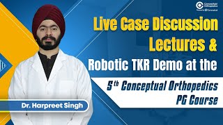 Live Case Discussion Lectures amp Robotic TKR Demo at the 5th Conceptual Orthopedics PG Course [upl. by Nannarb]