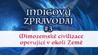 Indigový Zpravodaj  Mimozemské civilizace v okolí Země [upl. by Aninotna]