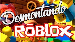 Desmontando ROBLOX [upl. by Bertha295]