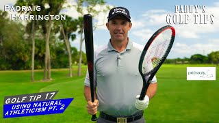 PT2 USING YOUR NATURAL ATHLETICISM TENNIS  BASEBALL  Paddys Golf Tip 17  Padraig Harrington [upl. by Donadee]