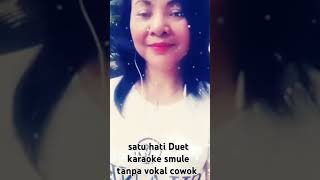 satu hati Duet karaoke smule tanpa vokal cowok [upl. by Darcey]