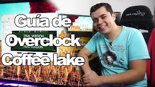 Guía sencilla de Overclock Intel 8va Generación Coffee lake i3 8350k i5 8600k e i7 8700k Proto HW [upl. by Zamir]