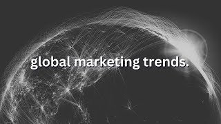 Global marketing trends [upl. by Careaga421]