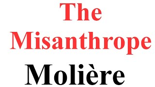 The Misanthrope  play by Molière  Brief Summary [upl. by Naeroled]