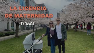 Todo sobre licencia de maternidad en Canadá 🇨🇦 🤰🏼 [upl. by Yawnoc]