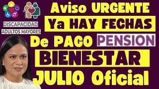 Dias EXACTOS de PAGO PENSION Bienstar JULIO 2024📅Adulto Mayor Discapacidad👵Anuncio HOY ARIADNA😀👇 [upl. by Yasui560]