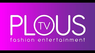 Plous TV  Fashion Enterntainment [upl. by Gunner]