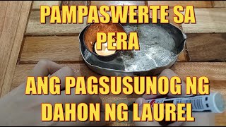 PAMPASWERTE SA PERA  ANG PAGSUSUNOG NG DAHON NG LAUREL ISULAT ANG MGA WISHES SA DAHON NG LAUREL [upl. by Levitus]