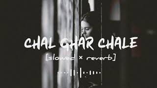 Chal Ghar Chalen  Arijit Singh  Slowed  Reverb   cover song [upl. by Arraeis547]