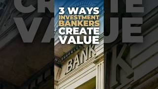 How Great Investment Bankers Create Value [upl. by Theodore]