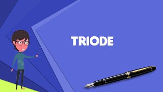 What is Triode Explain Triode Define Triode Meaning of Triode [upl. by Llewon939]