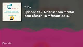 Episode 42 Maîtriser son mental pour réussir  la méthode de Romain [upl. by Adnalor600]