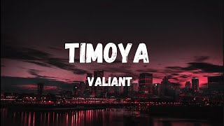 Valiant Timoya Lyrics [upl. by Philly]