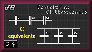 24  Capacità Equivalente  ESERCIZI DI ELETTROTECNICA [upl. by Kacey907]