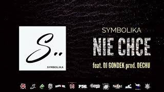 SYMBOLIKA  NIE CHCE feat DJ GONDEK prod DECHU [upl. by Neenaej84]