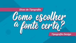 Tipografia Design  Como escolher a fonte certa [upl. by Llenad]