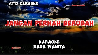 st12 karaoke jangan pernah berubah nada wanita [upl. by Redan476]