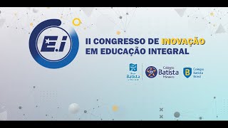 II Congresso de Inovação em Educação Integrada  Segunda Parte [upl. by Eecyal]