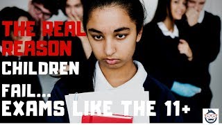 Why Children Fail Exams Like the 11 Plus [upl. by Okihsoy864]