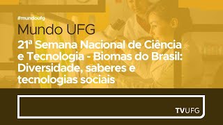 21ª Semana Nacional de Ciência e Tecnologia  Biomas do Brasil  MUNDO UFG [upl. by Ahsenar]