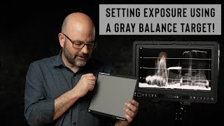 SETTING CORRECT EXPOSURE USING A GRAY BALANCE TARGET EP196 [upl. by Yzdnil]