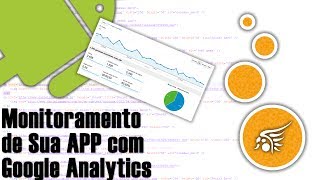 Monitorando Sua APP Android Com Google Analytics [upl. by Aurelea948]