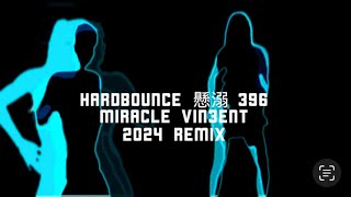 Hardbounce 懸溺 396 MIRACLE VIN3ENT 2024 Remix [upl. by Eronaele526]