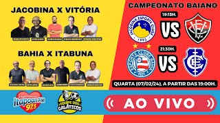 JACOBINA 0X0 VITÓRIA e BAHIA 5X0 ITABUNA AO VIVO 070224 [upl. by Littell83]