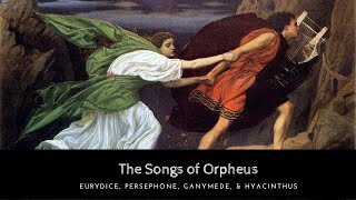 The Full Story of Orpheus Eurydice Persephone Ganymede amp Hyacinthus [upl. by Merilee]