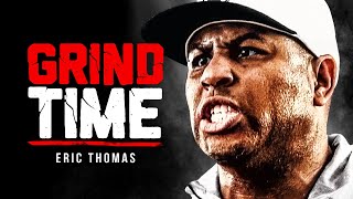 TIME TO GRIND  Powerful Motivational Speech for Success  Eric Thomas Motivation [upl. by Floyd]