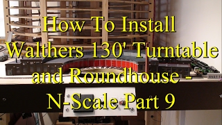 How To Install Walthers 130 Turntable And Roundhouse  N scale Part 9 [upl. by Alyag767]