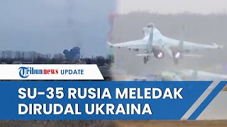 Detikdetik Jet Tempur Andalan Rusia SU35 Meledak dan Hancur Berkepingkeping Dirudal Ukraina [upl. by Hadsall]