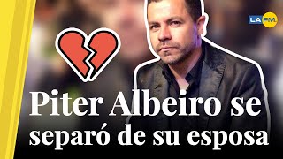 Piter Albeiro y su pareja se separaron ¿Infidelidad [upl. by Nairdad]