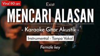 Mencari Alasan Karaoke Akustik  Exist Female Key [upl. by Chancey674]