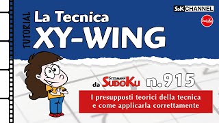 TUTORIAL – Tecnica XYWING Sudoku n20 di Settimana Sudoku 915 [upl. by Nanice]