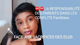 ⛔⛔⛔LA RESPONSABILITÉ DES PARENTS DANS LES CONFLITS FAMILIAUX FACE AUX SACRIFICES DES ELUS [upl. by Brendan]