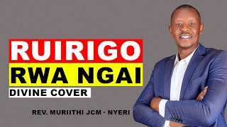 RUIRIGO RWA NGAI  REV MURIITHI JCM NYERI [upl. by Anaitak]