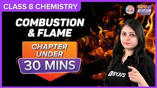 Combustion and Flame  Full Chapter Revision under 30 mins  Class 8 Science [upl. by Acissehc]