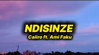 Caiiro  Ndisinze lyrics ft Ami Faku [upl. by Reeba]