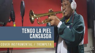 Tengo la piel cansada  Trompeta  Cover Instrumental [upl. by Duleba]