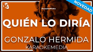 Gonzalo Hermida  Quien Lo Diria LETRA INSTRUMENTAL KARAOKE [upl. by Uwkuhceki]