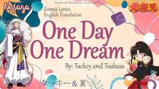 One Day One Dream  Tackey and Tsubasa  Inuyasha 5th Opening Song Romaji Lyrics amp English Trans [upl. by Dnalyaw]