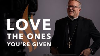 Love the Ones You’re Given — Bishop Barron’s Sunday Sermon [upl. by Nimrahc]