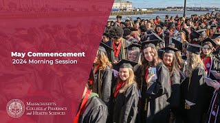 MCPHS May Commencement 2024  Morning Session [upl. by Noam362]