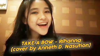 Take a bow  Rihanna cover by Anneth D Nasution [upl. by Amabel]