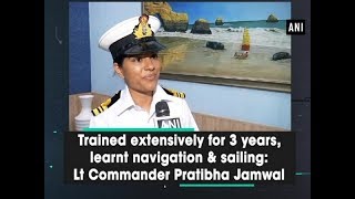 Trained extensively for 3 years learnt navigation amp sailing Lt Commander Pratibha Jamwal [upl. by Ailehpo]