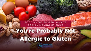 Youre Probably Not Allergic to Gluten [upl. by Aseuqram942]