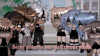 Being mean to our girlfriends prank  Gacha Life [upl. by Jacy489]