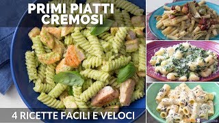 PRIMI PIATTI CREMOSI 4 RICETTE FACILI E VELOCI [upl. by Philo407]