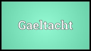 Gaeltacht Meaning [upl. by Akinek552]